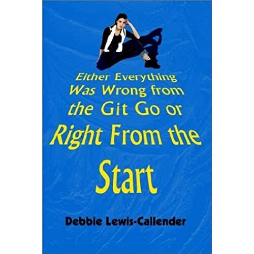 Either Everything Was Wrong From The Git Go Or Right From The Start