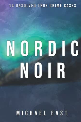 Nordic Noir: 14 Unsolved True Crime Cases