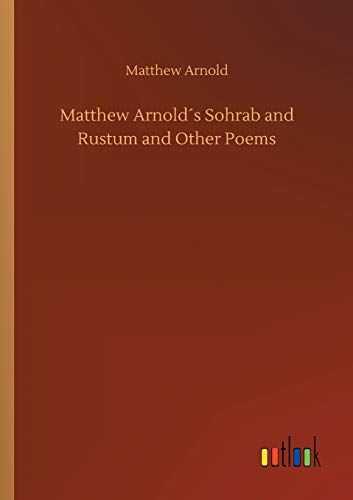 Matthew Arnold?S Sohrab And Rustum And Other Poems