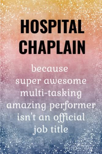 Hospital Chaplain: Funny Journal. Hospital Chaplain Gifts.