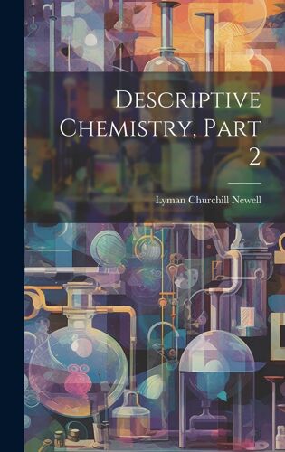 Descriptive Chemistry, Part 2
