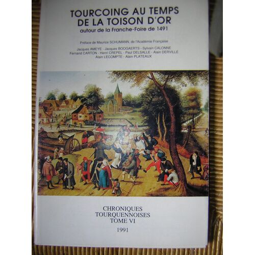 Tourcoing Au Temps De La Toison D'or. Chroniques Tourquennoises Tome 6