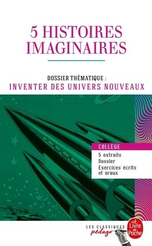 5 Histoires Imaginaires - Dossier Thématique : Inventer Des Univers Nouveaux