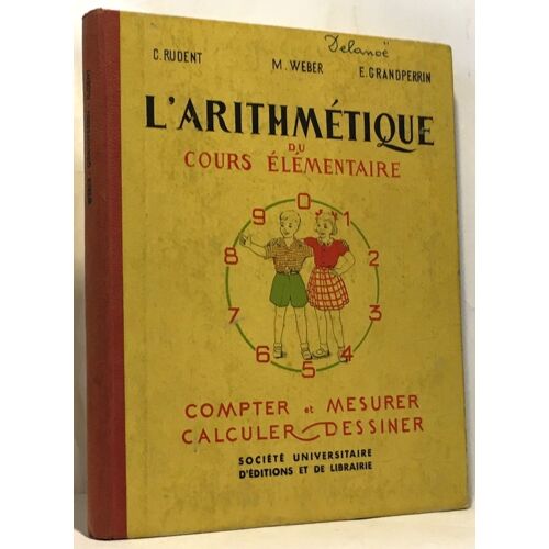 L'arithmétique Du Cours Élémentaire -Compter Et Mesurer Calculer Dessiner