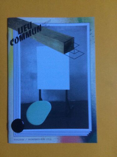Lieu Commun (Artist Run Space) , Printemps-Été 2016, 30 Pages, Toulouse