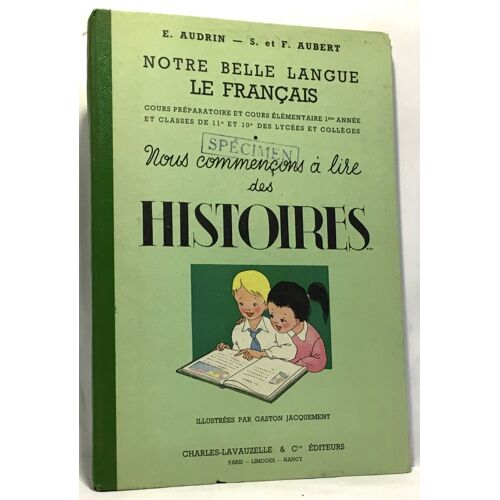 Notre Belle Langue Le Français, Nous Commençons À Lire Des Histoires -Illustrées Par Gaston Jacquement -Cp Ce1, Classes De 11e Et 10e Des Lycées Et Collèges