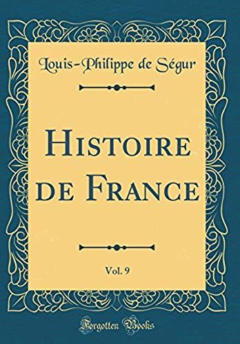Histoire De France, Vol. 9 (Classic Reprint)