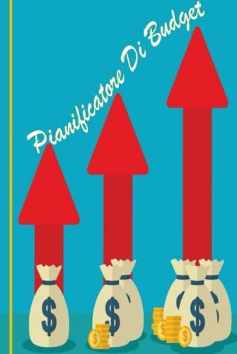 Pianificatore Di Budget: Agenda Settimanale E Mensile, Pianificazione Del Budget Perfetta Per La Produttività E La Gestione Del Tempo, Nessuna Data Che Inizia In Qualsiasi Momento. (Italian Edition)