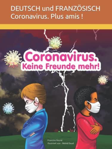 Coronavirus. Keine Freunde Mehr! (Zweisprachig Deutsch Und Französisch) (German Edition)