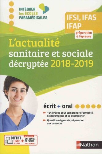 L'actualité Sanitaire Et Sociale Décryptée Ifsi, Ifas, Ifap - Préparation À L'épreuve, Écrit + Oral - Edition 2018-2019