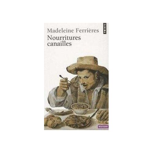 Nourritures Canailles / Madeleine Ferrières