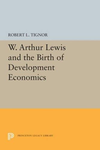 W. Arthur Lewis And The Birth Of Development Economics