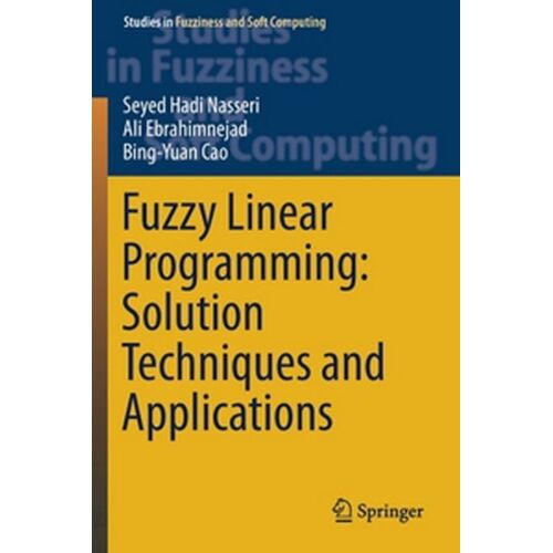 Fuzzy Linear Programming: Solution Techniques And Applications