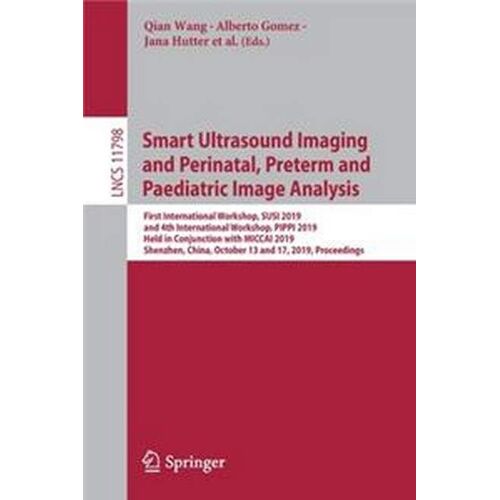 Smart Ultrasound Imaging And Perinatal, Preterm And Paediatric Image Analysis