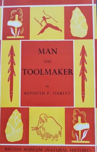 Man The Tool-Maker - Kenneth P. Oakley