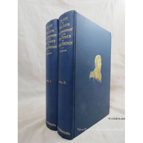 The Life Of Nelson-The Embodiment Of The Sea Power Of Great Britain/La Vie De Nelson-L(')Incarnation De La Puissance Maritime De La Grande Bretagne/1ère Édition 1897/Complet En 2 Volumes.