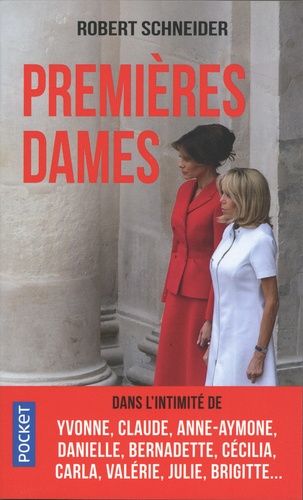 Premières Dames - Dans L'intimité De Yvonne, Claude, Anne-Aymone, Danielle, Bernadette, Cécilia, Carla, Valérie, Julie, Brigitte