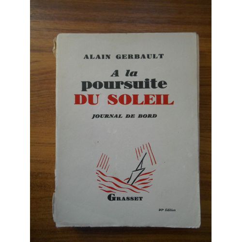A La Poursuite Du Soleil Journal De Bord T1 / Gerbault, A / Réf52818