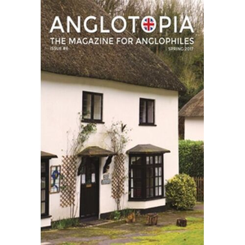 Anglotopia Magazine - Issue #6 - The Anglophile Magazine - British Airways, Winchester, Police Box, Milton Abbas, London Smog, And More!