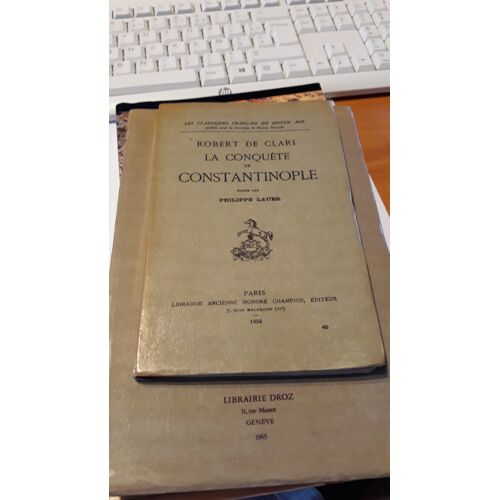 La Conquête De Constantinople. Editée Par Philippe Lauer.
