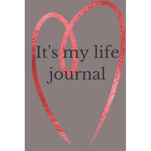 It's My Life Journal: Blanked Line Notebook On How Some One Is Feeling From Day To Day