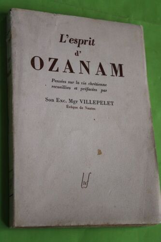 L'Esprit D'Ozanam Pensées Sur La Vie Chrétienne Recueillies Et Préfacées Par Mgr Villepelet