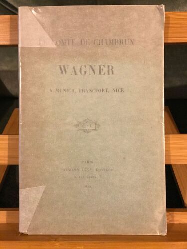 Comte De Chambrun Wagner A Munich Francfort Nice Éditions Calmann Levy 1898