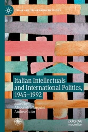 Italian Intellectuals And International Politics, 1945-1992