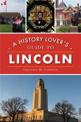 A History Lover's Guide To Lincoln