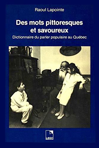 Des Mots Pittoresques Et Savoureux -Dictionnaire Du Parler Populaire Au Québec