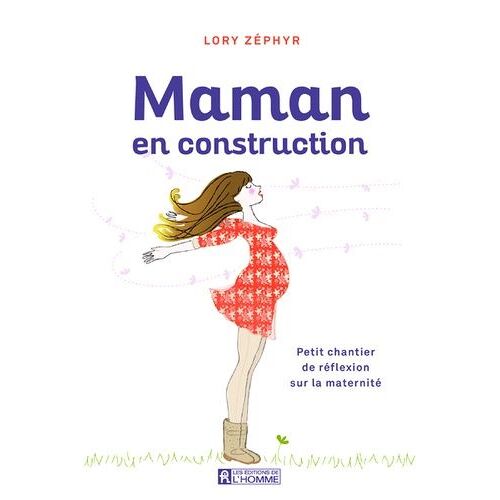 Maman En Construction - Petit Chantier De Réflexion Sur La Maternité