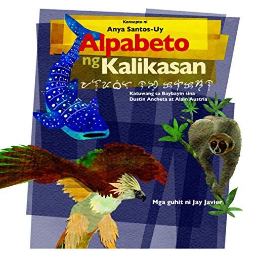 Alpabeto Ng Kalikasan: A One-Of-A-Kind Alphabet Book That Features Philippine Flora And Fauna From A To Z.