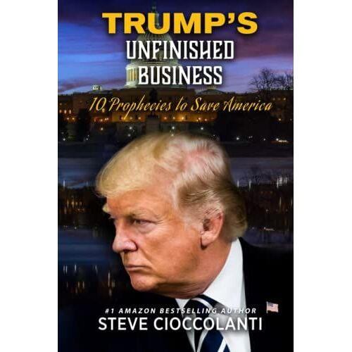 Trump's Unfinished Business: 10 Prophecies To Save America