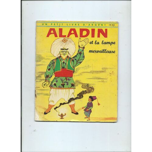 Aladin Et La Lampe Merveilleuse - Conte Des Mille Et Une Nuits / Un Petit Livre D'argent N° 170 Ro Adaptation De K. Daly, Illustrations De L. Hess 1964