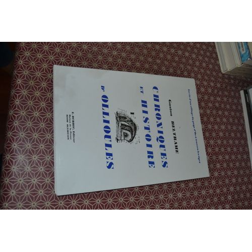 Gaston Beltrame. Chroniques Et Histoire D(')Ollioules. La Vie D(')Un Village Du Pays D(')Oc À Travers Les Âges. Envoi Autographe De G. Beltrame. E. Durbec Éditeur 10 Mai 1976