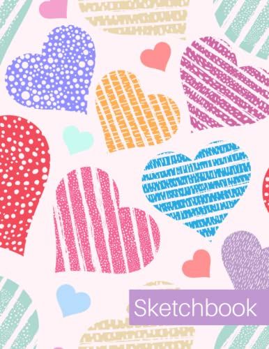 Sketchbook For Drawing: 8.5x11 Sketchbook Notebook Journal For Drawing, Doodling, And Sketching | 100 + Blank No Line Pages | No Spiral Sketch Pad For ... Adults | Cute Colorful Hearts Abstract Cover