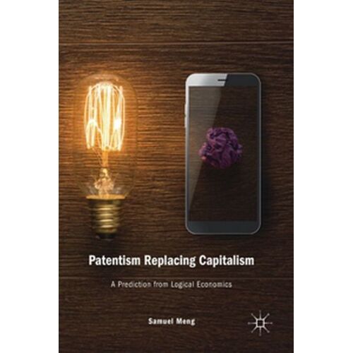 Patentism Replacing Capitalism