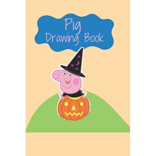 Pep Pig Drawing Book For Kids : Draw Pig Book Of Drawing For Kids Coloring Book Pig: Pep Pig Color Book