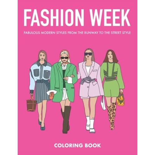 Fashion Week Coloring Book: Fabulous Modern Styles From The Runway To The Street Style