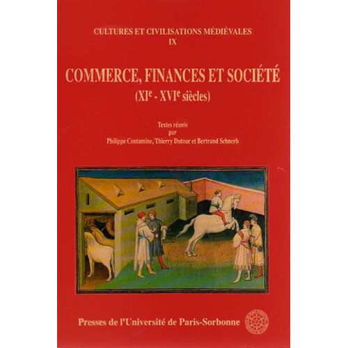 Commerce, Finances Et Société, 11ème-16ème Siècles - Recueil De Travaux De Travaux D'histoire Médiévale Offert À Monsieur Le Professeur Henri Dubois