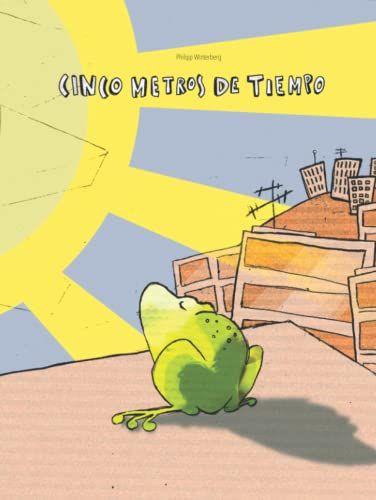 Cinco Metros De Tiempo: Libro Infantil Ilustrado (Edición Español) (Spanish Edition)