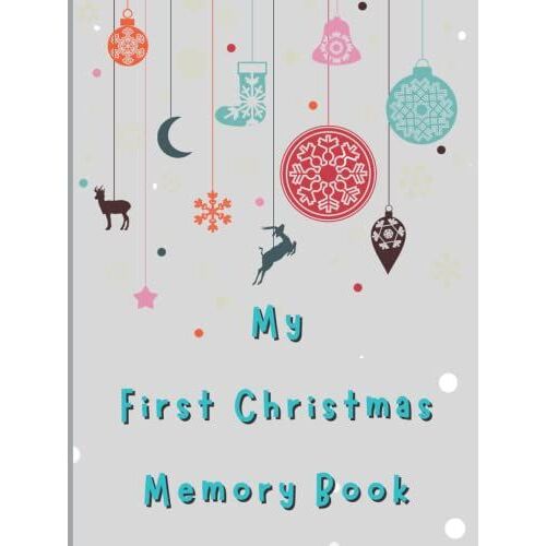 My First Christmas Memory Book: A Keepsake Journal To Store Those First Christmas Memories!