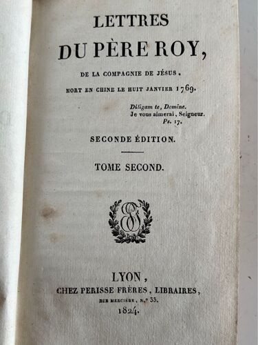 Lettres Du Père Roy De La Compagnie De Jésus, Mort En Chine, Le 8 Janvier 1769 ,Seconde Édition, Tome Second Libraire,Perisse Frères Lyon 1824