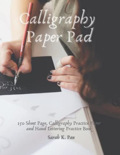 Calligraphy Paper Pad: 150 Sheet Page, Calligraphy Practice Paper And Hand Lettering Practice Book