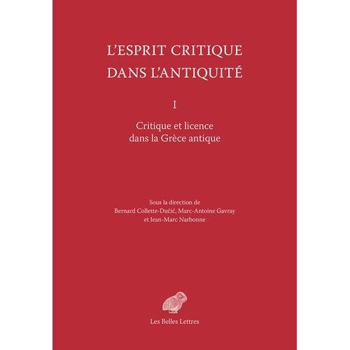 L'esprit Critique Dans L'antiquité - Volume 1, Critique Et Licence Dans La Grèce Antique
