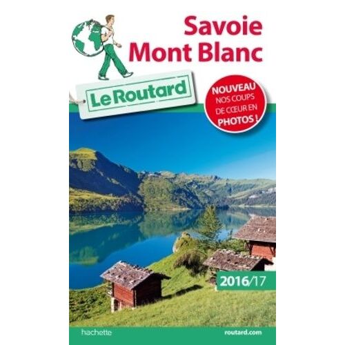 Savoie Mont Blanc - Guide Du Routard 2016-2017