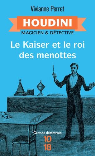 Houdini, Magicien & Détective - Tome 2 - Le Kaiser Et Le Roi Des Menottes