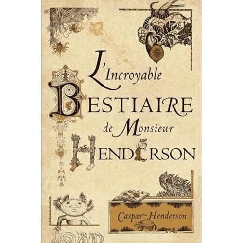 L'incroyable Bestiaire De Monsieur Henderson
