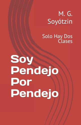 Soy Pendejo Por Pendejo: Solo Hay Dos Clases