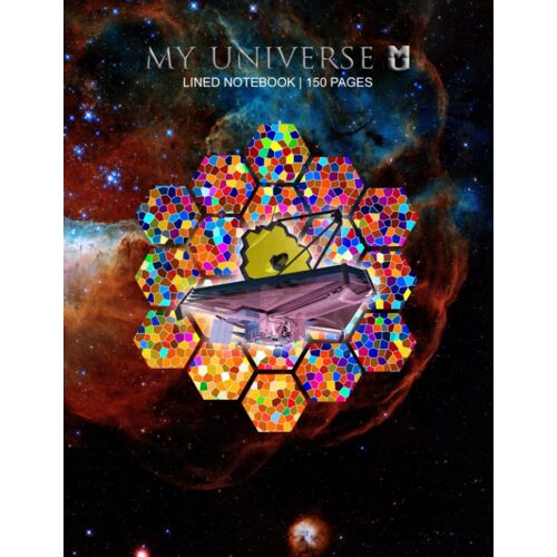 My Universe Lined Notebook / Journal: James Webb Space Telescope 150 Pages 8.5 X 11 Inches: With Name/Subject/Project, Table Of Contents, Page Numbers ... Table Of Contents, Page Numbers